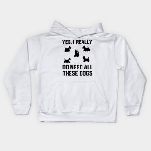 Scottie yes, i really do need all these dogs Kids Hoodie